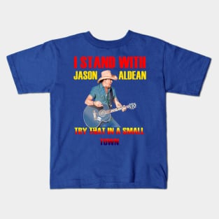 i stand with- jason aldean try that in a small town blue Kids T-Shirt